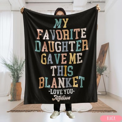 My Favorite Daughter Gave Me This Blanket Gift From Daughter