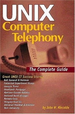 Unix Computer Telephony: The Complete Guide