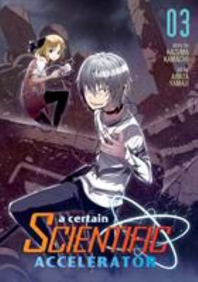 A Certain Scientific Accelerator, Volume 3 by Kamachi, Kazuma