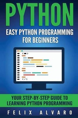 Python: Einfache Python-Programmierung für Anfänger, Ihr Leitfaden zum Erlernen von Python von 