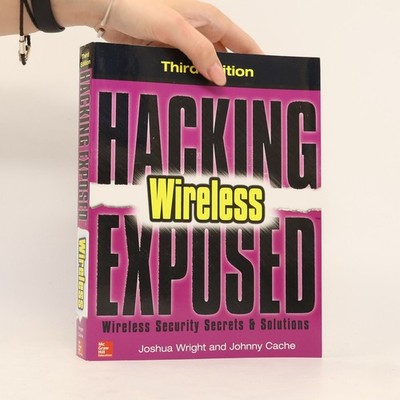 Hacking Exposed Wireless: Wireless Security Secrets & Solutions - Third Edition