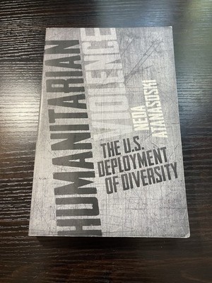 Humanitarian Violence: The U.S. Deployment of Diversity (Difference  - VERY GOOD