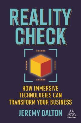 Reality Check : How Immersive Technologies Can Transform Your Business, Hardc...
