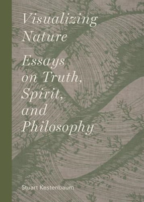 Die Natur visualisieren: Essays über Wahrheit, Geist und Philos - NEU Stuart Kestenba 2