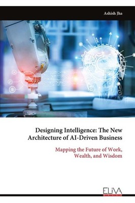 Designing Intelligence Ashish Jha
