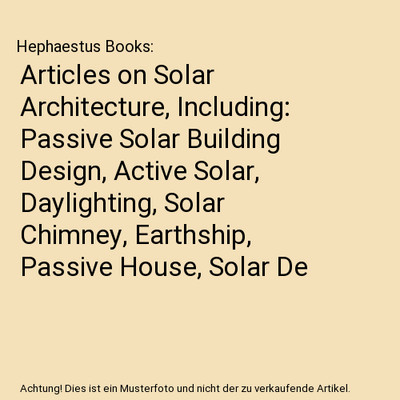 Articles on Solar Architecture, Including: Passive Solar Building Design, Active