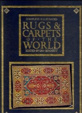 COMPLETE ILLUSTRATED RUGS AND CARPETS OF THE WORLD By Ian Bennett - In Slipcase