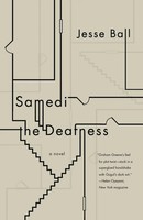 Samedi The Deafness A Novel Jesse Ball Taschenbuch Einband - Flex.(Paperback)