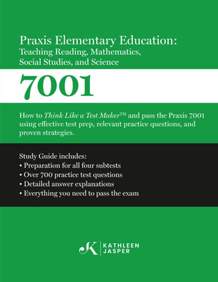 Praxis 7001 Elementary Education: Teaching Reading, Mathematics, Social Studies,