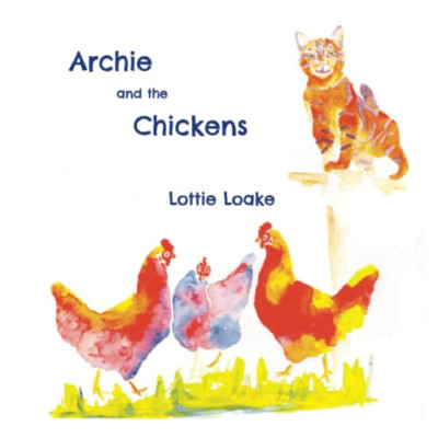 Archie and the Chickens - Paperback NEW Loake, Lottie 01/04/2022