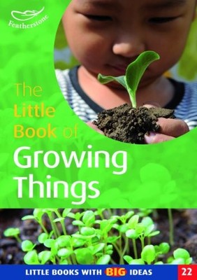 The Little Book of Growing Things: Little Books with Big Ideas (