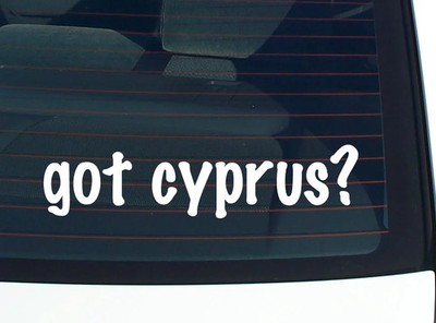 got cyprus? CAR DECAL BUMPER STICKER VINYL FUNNY JOKE WINDOW