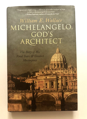 Michelangelo, God s Architect   William E. Wallace   HB 2019 Princeton