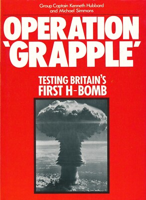 Operation 'Grapple' - Testing Britain's First H-Bomb (Guild Publishing) New Copy