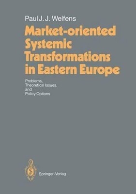 Market-oriented Systemic Transformations in Eastern Europe: Problems, Theoretica