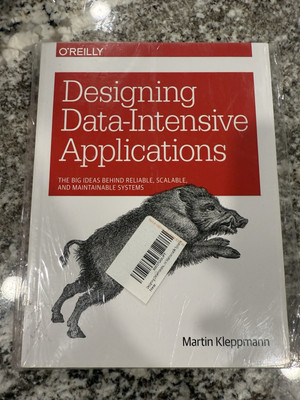 Designing Data-Intensive Applications The Big Ideas Behind Reliable Book SEALED