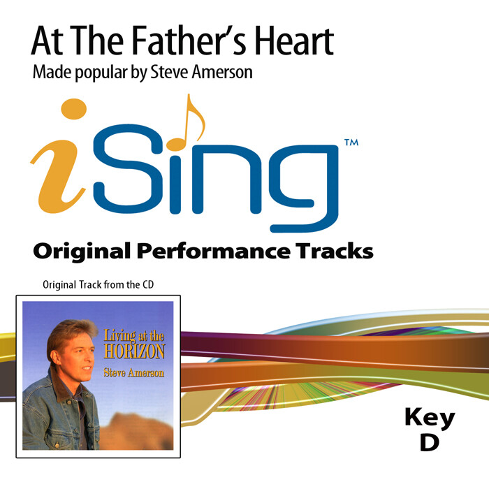 The Fathers Heart by Steve Amerson Accompaniment Track