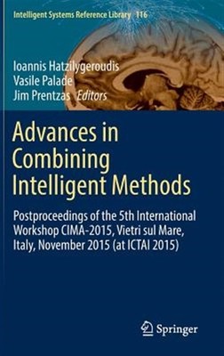 Advances in Combining Intelligent Methods : Advances in Combining Intelligent...