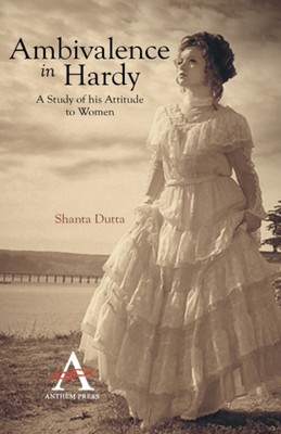 Dutta - Ambivalence in Hardy  A Study of his Attitude to Women - New p - X555z