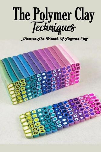 Errin Esquerre The Polymer Clay Techniques (Tascabile)