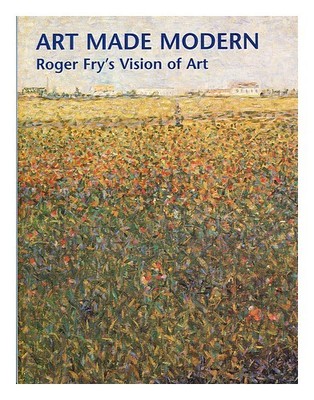 FRY, ROGER ELIOT Kunst modern gemacht: Roger Frys Vision von Kunst /...