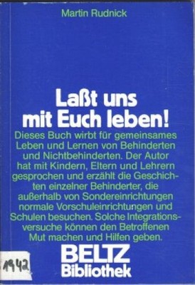 Lasst uns mit Euch leben!  Behinderte u. Nichtbehinderte leben u. lernen gemeins