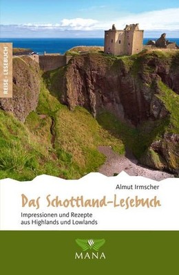 Das Schottland-Lesebuch : Impressionen und Rezepte aus Highlands und Lowlands Al