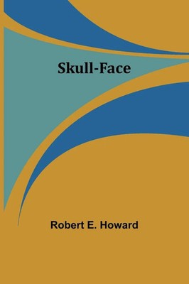 Skull-face Robert E. Howard Taschenbuch Englisch 2024 Alpha Edition