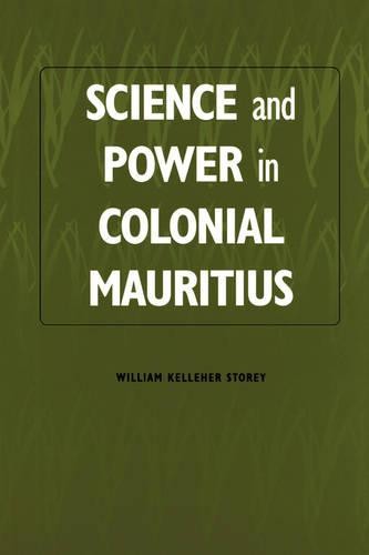 Science and Power in Colonial Mauritius Storey Hardback 9781580460156