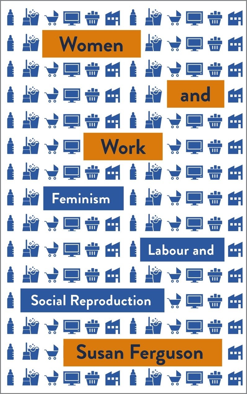 Women and Work – Feminism, Labour, and Social Reproduction Ferguson Paperback
