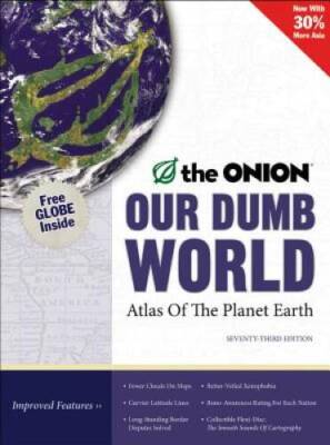 Our Dumb World: The Onion's Atlas of the Planet Earth, 73rd Edition - VERY GOOD