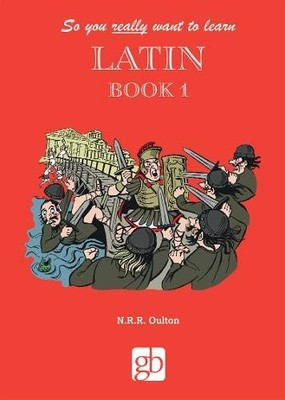 SO YOU REALLY WANT TO LEARN LATIN BOOK 1 By Nicholas Oulton - Hardcover **NEW**