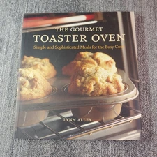 The Gourmet Toaster Oven Lynn Alley 2005 Illustrated Cookbook Ten Speed Press
