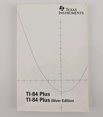 TI-84 Plus Silver Edition Instruction User Manual By Texas Instruments