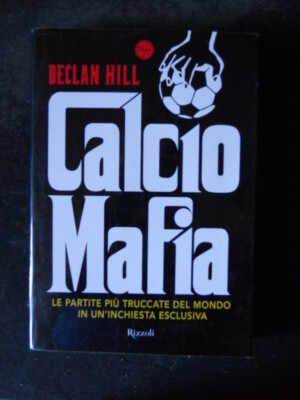 Fußball Mafia Declan Hill Meistgeschminkte Spiele der Welt Rizzoli. Vista Terra [W7]