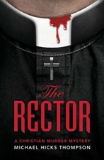 The Rector: A Christian Murder Mystery by Michael Hicks Thompson: New