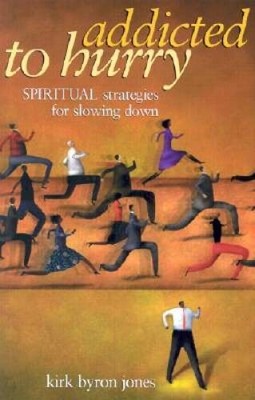 Addicted to Hurry: Spiritual Strategies for Slowing Down - Paperback - VERY GOOD