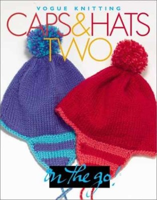 Caps & Hats Two: Vogue - Hardcover, by Vogue Knitting magazine - Very Good