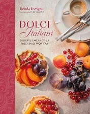 Ursula Ferrigno Dolci Italiani (Hardback) Ursula Ferrigno's Cookbooks