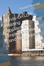 Hands-On LLM: Building Applications, Implementation, and Techniques by Anand Vem