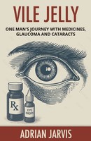 Vile Jelly One Man's Journey With Medicines, Glaucoma And Cataracts Jarvis Buch