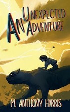 An Unexpected Adventure by M. Anthony Harris Paperback Book
