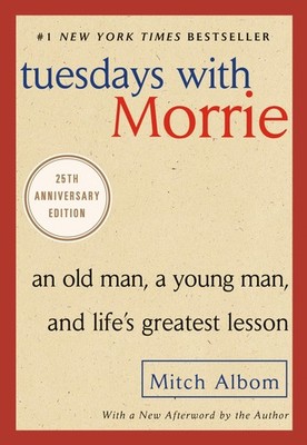 Tuesdays with Morrie: An Old Man, a Young Man, and Life's Greatest Lesson, 2...