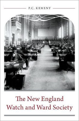 The New England Watch and Ward Society by P.C. Kemeny (English) Hardcover Book