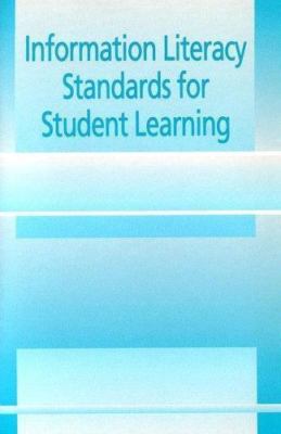 Information Literacy Standards for Student Learning