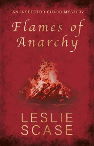 Leslie Scase Flames of Anarchy (Tascabile) Inspector Chard Mysteries