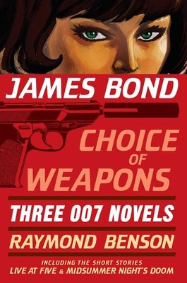 James Bond: Choice of Weapons: Three 007 Novels: The Facts of Death; Zero Minus