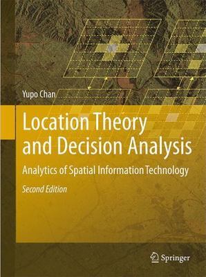 Location Theory and Decision Analysis: Analytics of Spatial Information Technol