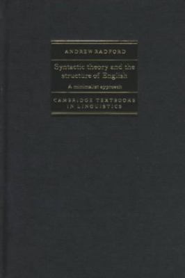 Syntactic Theory and the Structure of English: A Minimalist Approach (Cambri...