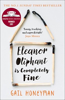 Eleanor Oliphant is Completely Fine: Debut Bestseller and Costa First Novel Bo,